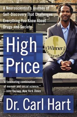 High Price: A Neuroscientist's Journey of Self-Discovery That Challenges Everything You Know about Drugs and Society Harper Perennial