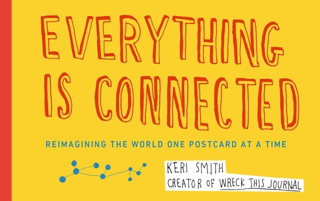 Everything Is Connected: Reimagining the World One Postcard at a Time by Smith, Keri