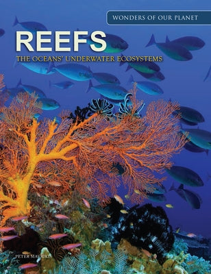 Reefs: The Oceans' Underwater Ecosystems by Mavrikis, Peter