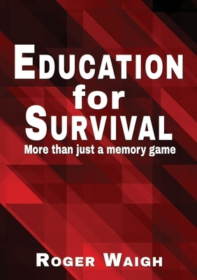 Education for survival: More than just a memory game by Waigh, Roger