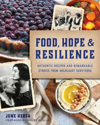Food, Hope & Resilience: Authentic Recipes and Remarkable Stories from Holocaust Survivors Paperback History Press