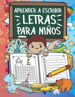 Aprender A Escribir Letras Para Niños: Primeros Ejercicios De Escritura Para Aprender El Alfabeto. by Valdez, Benilda Ballesteros