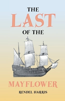 The Last of the Mayflower by Harris, Rendel