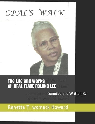 Opal's Walk: The Life and Works of Opal Lee by Howard, Renetta T. Womack