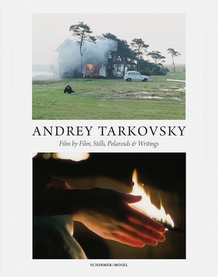 Andrey Tarkovsky: Life and Work: Film by Film, Stills, Polaroids & Writings by Tarkovsky, Andrey