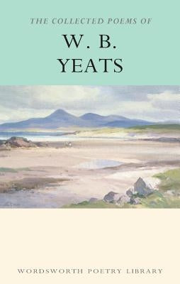 Collected Poems of W.B. Yeats Paperback Wordsworth Editions