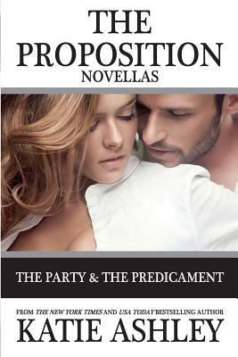 The Proposition Series Novellas: The Party and Predicament Paperback Createspace Independent Publishing Platform