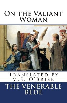 On the Valiant Woman (Translated): Translated by M.S. O'Brien by O'Brien, M. S.