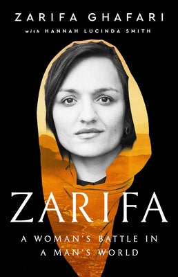 Zarifa: A Woman's Battle in a Man's World by Ghafari, Zarifa