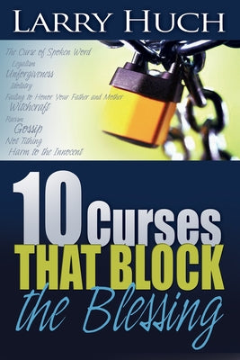 10 Curses That Block the Blessing by Huch, Larry