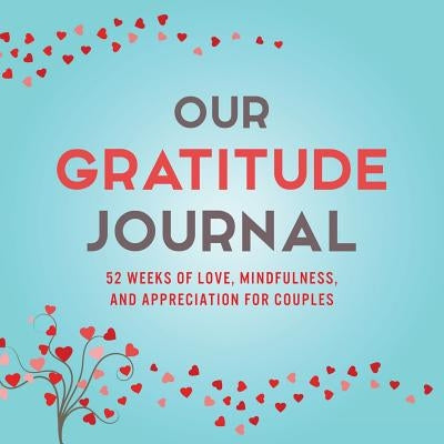 Our Gratitude Journal: 52 Weeks of Love, Mindfulness, and Appreciation for Couples by Kusi, Marcus