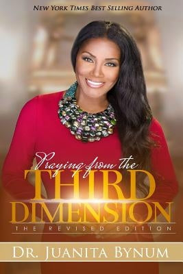 Praying From The Third Dimension REVISED EDITION Paperback Createspace Independent Publishing Platform
