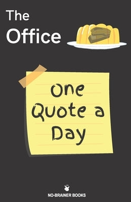 The Office One Quote A Day: The Best Dunder Mifflin Quotes by Books, No-Brainer