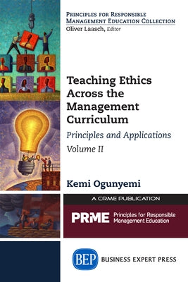 Teaching Ethics Across the Management Curriculum, Volume II: Principles and Applications Paperback Business Expert Press