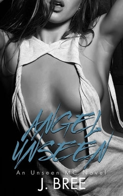 Angel Unseen: An Unseen MC Novel Paperback Independently Published