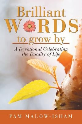 Brilliant Words to Grow By: A Devotional Celebrating the Duality of Life Paperback Balboa Press