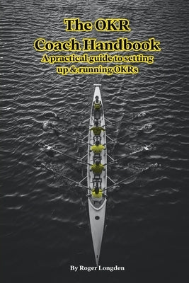 The OKR Coach Handbook: A practical guide to setting up & running OKRs Paperback There Be Giants