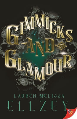 Gimmicks and Glamour by Ellzey, Lauren Melissa