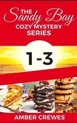 The Sandy Bay Cozy Mystery Series: 1-3 Paperback Independently Published