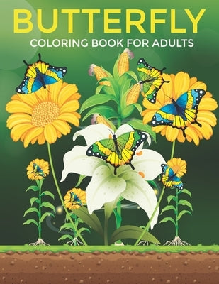 Butterfly Coloring Book For Adults: An Adults Coloring Book with Butterfly Designs for Relieving Stress & Relaxation by Press, Mh Book