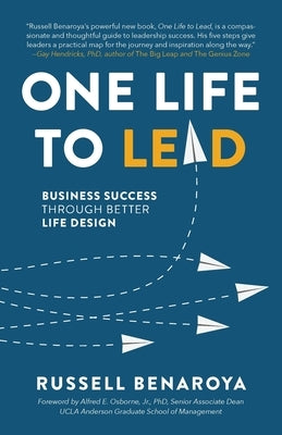 One Life to Lead: Business Success Through Better Life Design by Benaroya, Russell