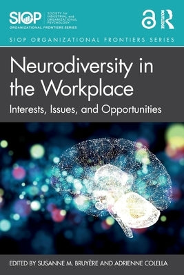 Neurodiversity in the Workplace: Interests, Issues, and Opportunities by Bruyère, Susanne M.