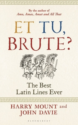Et Tu, Brute?: The Best Latin Lines Ever by Mount, Harry
