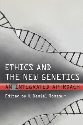 Ethics and the New Genetics: An Integrated Approach Paperback University of Toronto Press