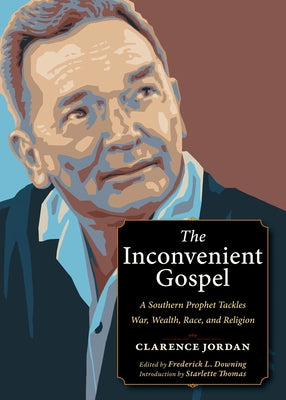 The Inconvenient Gospel: A Southern Prophet Tackles War, Wealth, Race, and Religion Paperback Plough Publishing House