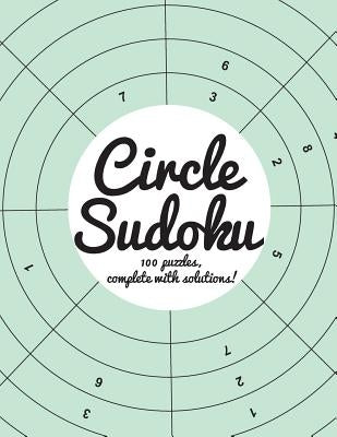 Circle Sudoku: 100 fun circle sudoku puzzles, complete with solutions Paperback Createspace Independent Publishing Platform
