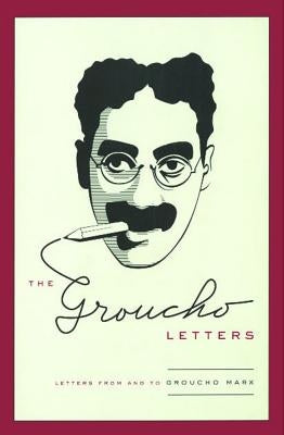 The Groucho Letters: Letters from and to Groucho Marx by Marx, Groucho