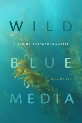 Wild Blue Media: Thinking through Seawater Paperback Duke University Press