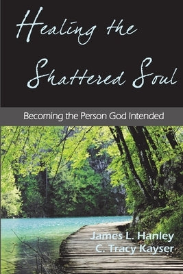 Healing the Shattered Soul Paperback Moriah Freedom Ministry