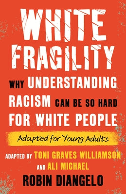 White Fragility: Why Understanding Racism Can Be So Hard for White People (Adapted for Young Adults) Paperback Beacon Press