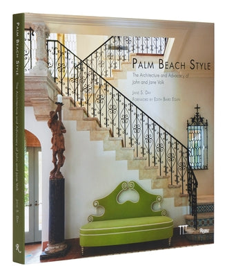 Palm Beach Style: The Architecture and Advocacy of John and Jane Volk by Day, Jane S.