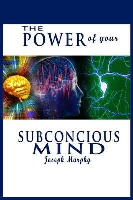 The Power of Your Subconscious Mind by Murphy, Joseph