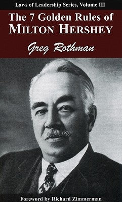 The 7 Golden Rules of Milton Hershey Executive Books