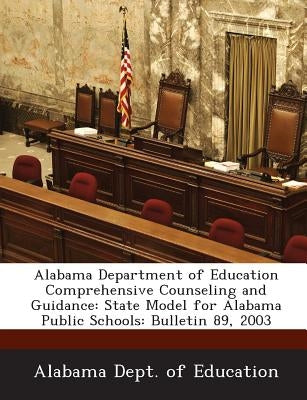 Alabama Department of Education Comprehensive Counseling and Guidance: State Model for Alabama Public Schools: Bulletin 89, 2003 Paperback Bibliogov
