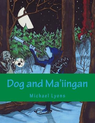 Dog and Ma'iingan Paperback Createspace Independent Publishing Platform