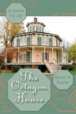 The Octagon House: A Home for All Paperback A.R. Shephard & Co.
