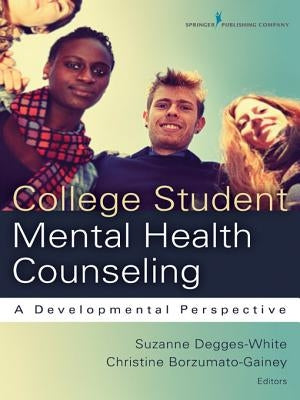 College Student Mental Health Counseling: A Developmental Approach by Degges-White, Suzanne