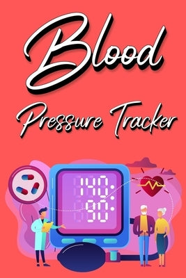 Blood Pressure Tracker: Track, Record And Monitor Blood Pressure at Home: Blood Pressure Journal Book - Clear and Simple Diary for Daily Blood by Millie Zoes