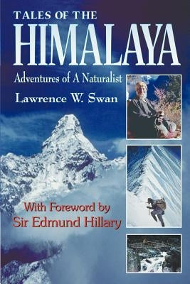 Tales of the Himalaya: Adventures of a Naturalist by Swan, Lawrence W.