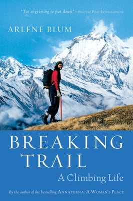 Breaking Trail: A Climbing Life by Blum, Arlene