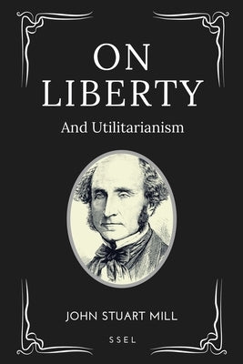 On Liberty: and Utilitarianism (Easy-to-read Layout) by Mill, John Stuart