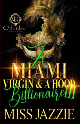 A Miami Virgin & A Hood Billionaire 3: The Finale Paperback Independently Published