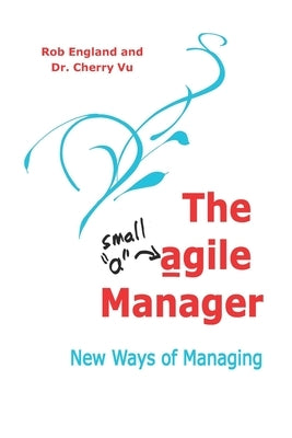 The agile Manager: New Ways of Managing Paperback Independently Published