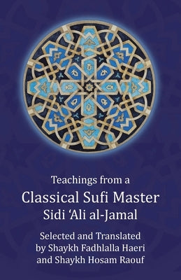 Teachings from a Classical Sufi Master by Al-Jamal, Sidi 'Ali