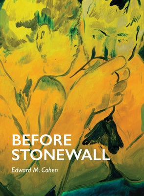 Before Stonewall by Cohen, Edward M.