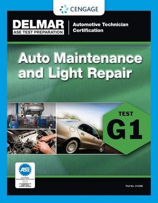 ASE Technician Test Preparation Automotive Maintenance and Light Repair (G1) by Delmar Cengage Learning